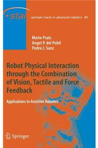 Robot Physical Interaction Through the Combination of Vision, Tactile and Force Feedback