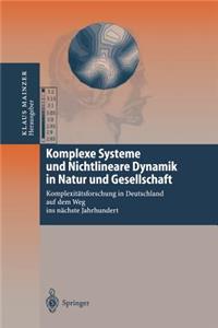 Komplexe Systeme und Nichtlineare Dynamik in Natur und Gesellschaft: Komplexitätsforschung in Deutschland auf dem Weg ins nächste Jahrhundert