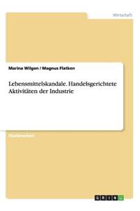 Lebensmittelskandale. Handelsgerichtete Aktivitäten der Industrie