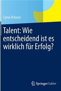 Talent: Wie Entscheidend Ist Es Wirklich Für Erfolg?