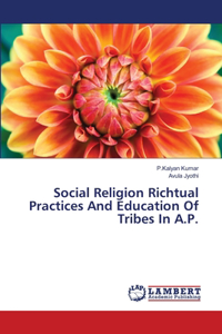 Social Religion Richtual Practices And Education Of Tribes In A.P.