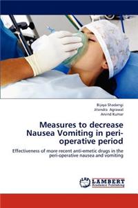 Measures to decrease Nausea Vomiting in peri-operative period