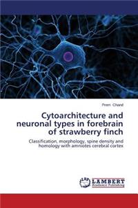 Cytoarchitecture and Neuronal Types in Forebrain of Strawberry Finch