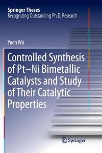 Controlled Synthesis of Pt-Ni Bimetallic Catalysts and Study of Their Catalytic Properties