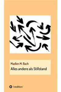 Alles andere als Stillstand