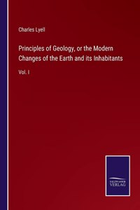 Principles of Geology, or the Modern Changes of the Earth and its Inhabitants