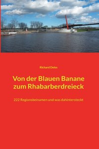Von der Blauen Banane zum Rhabarberdreieck
