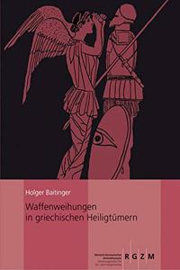 Waffenweihungen in Griechischen Heiligtumern