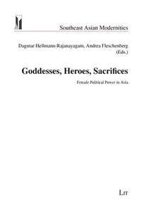 Goddesses, Heroes, Sacrifices: Female Political Power in Asia