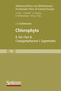 Süßwasserflora Von Mitteleuropa, Bd. 16: Chlorophyta VIII