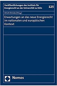 Erwartungen an Das Neue Energierecht Im Nationalen Und Europaischen Kontext