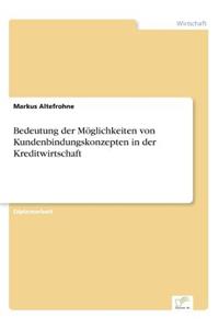 Bedeutung der Möglichkeiten von Kundenbindungskonzepten in der Kreditwirtschaft