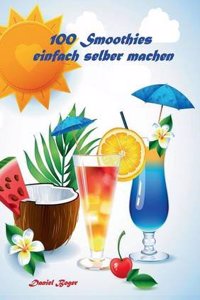 100 Smoothies Einfach Selber Machen