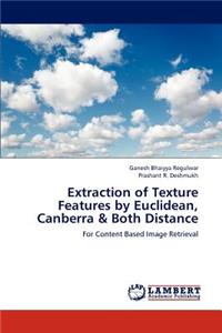 Extraction of Texture Features by Euclidean, Canberra & Both Distance