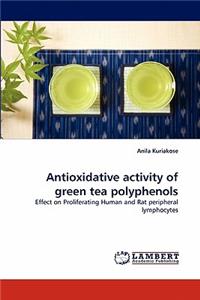 Antioxidative activity of green tea polyphenols
