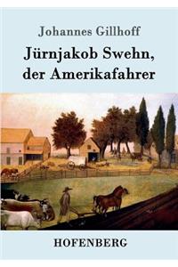 Jürnjakob Swehn, der Amerikafahrer