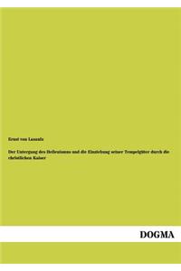 Der Untergang des Hellenismus und die Einziehung seiner Tempelgüter durch die christlichen Kaiser