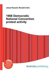 1968 Democratic National Convention Protest Activity