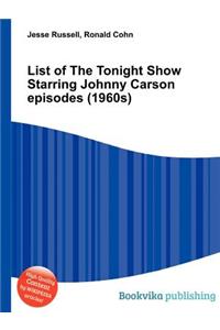 List of the Tonight Show Starring Johnny Carson Episodes (1960s)