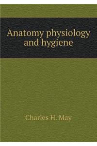 Anatomy Physiology and Hygiene