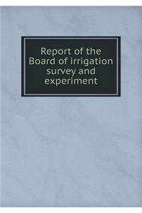 Report of the Board of irrigation survey and experiment