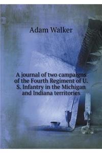 A journal of two campaigns of the Fourth Regiment of U. S. Infantry in the Michigan and Indiana territories