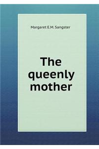 The Queenly Mother