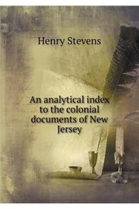 An analytical index to the colonial documents of New Jersey