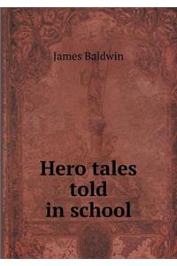 Hero Tales Told in School