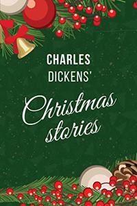 Dickens' Christmas Stories: Fairy Tales: A Christmas Carol; The Chimes; The Cricket on the Hearth