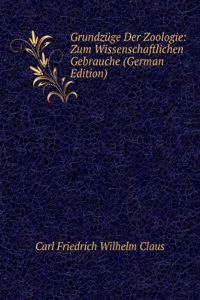 Grundzuge Der Zoologie: Zum Wissenschaftlichen Gebrauche (German Edition)