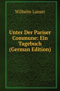Unter Der Pariser Commune: Ein Tagebuch (German Edition)