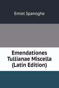 Emendationes Tullianae Miscella (Latin Edition)