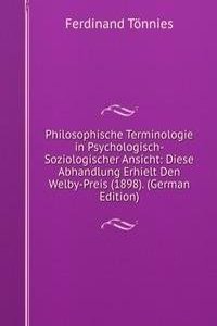 Philosophische Terminologie in Psychologisch-Soziologischer Ansicht: Diese Abhandlung Erhielt Den Welby-Preis (1898). (German Edition)