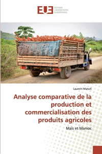 Analyse comparative de la production et commercialisation des produits agricoles