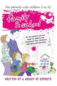 Family and School: For the parents who are eager to enhance and supplement their children's upbringing and education