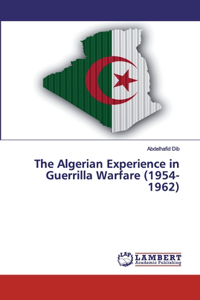 Algerian Experience in Guerrilla Warfare (1954-1962)