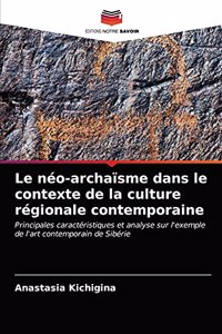 Le néo-archaïsme dans le contexte de la culture régionale contemporaine