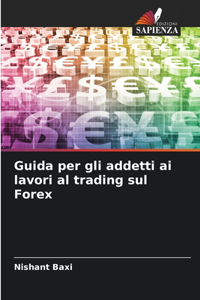 Guida per gli addetti ai lavori al trading sul Forex