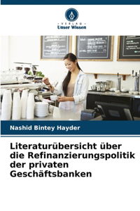 Literaturübersicht über die Refinanzierungspolitik der privaten Geschäftsbanken