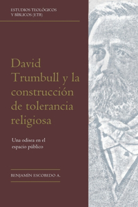 David Trumbull y la construcción de tolerancia religiosa: Una odisea en el espacio público