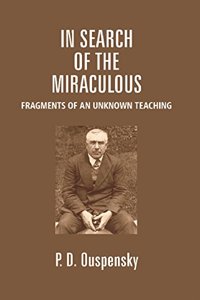 In Search of the Miraculous: Fragments of an Unknown Teaching