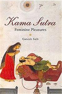 Kama Sutra: On Feminine Pleasures