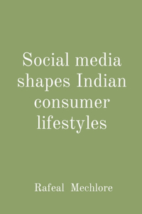 Social media shapes Indian consumer lifestyles