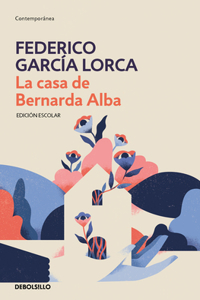 La casa de Bernarda Alba (Edicion escolar) / The House of Bernarda Alba (School Edition): Edicion Escolar/ School Edition