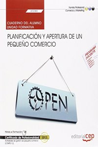 Cuaderno del alumno. Planificacion y apertura de un pequeno comercio (UF2380). Certificados de profesionalidad. Actividades de gestion del pequeno comercio (COMT0112)