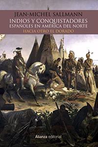 Indios y conquistadores espanoles en America del Norte: Hacia otro El Dorado