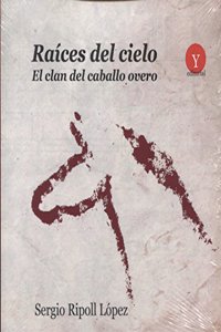 Raices del cielo. El Clan del Caballo Overo