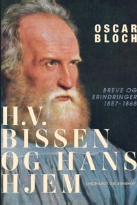 H.V. Bissen og hans hjem. Breve og erindringer 1857-1868