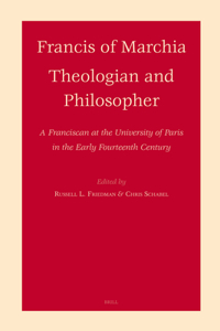 Francis of Marchia: Theologian and Philosopher